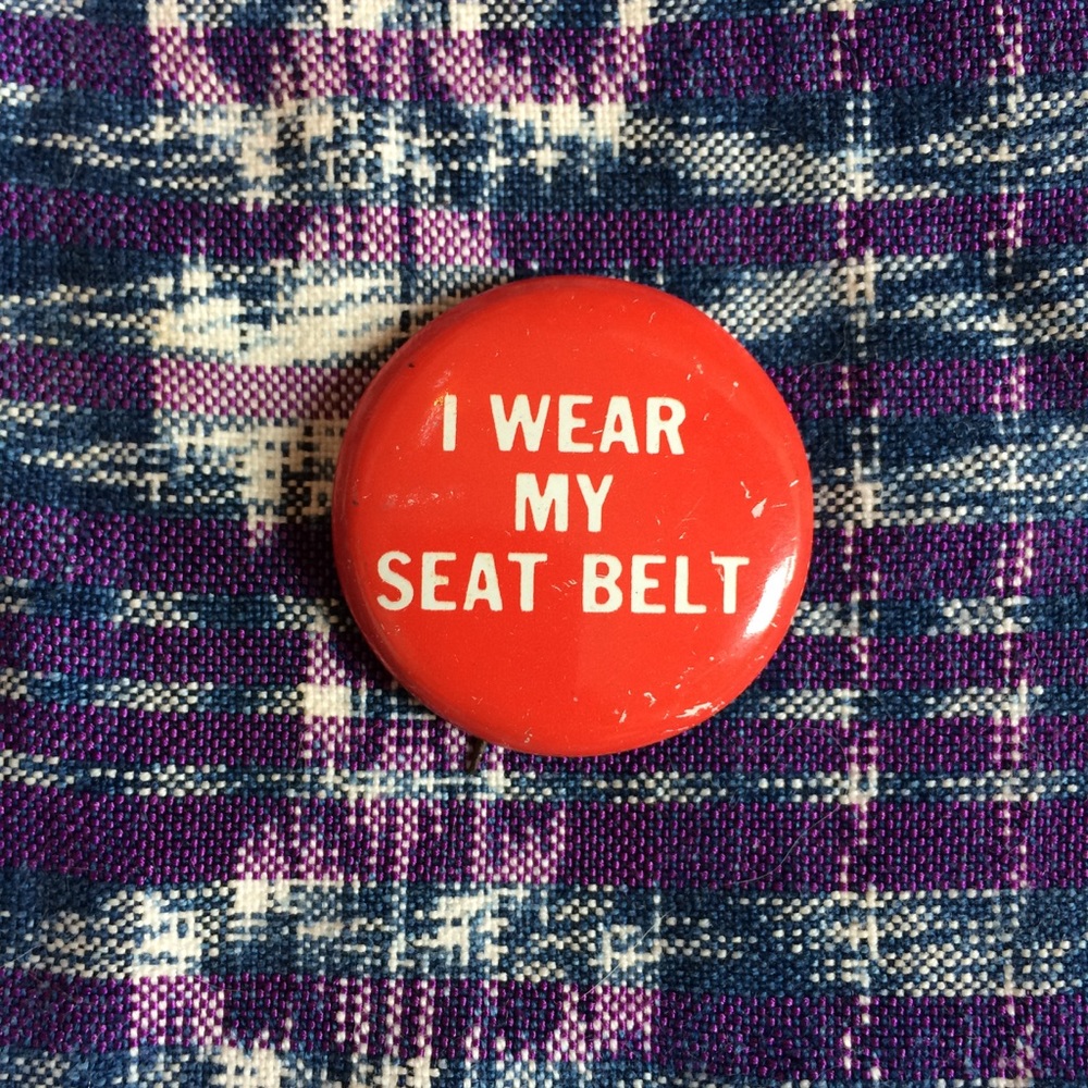 Vintage I Wear My Seatbelt Pin Button